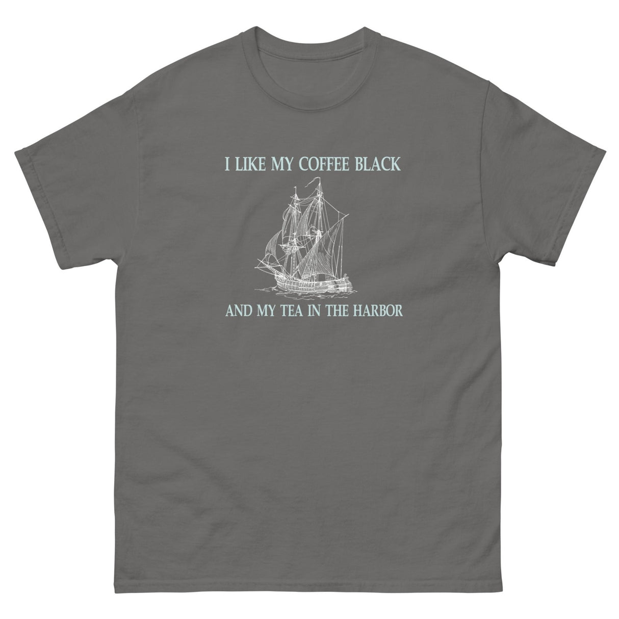 I Like My Coffee Black and Tea in the Harbor Heavy Cotton Shirt