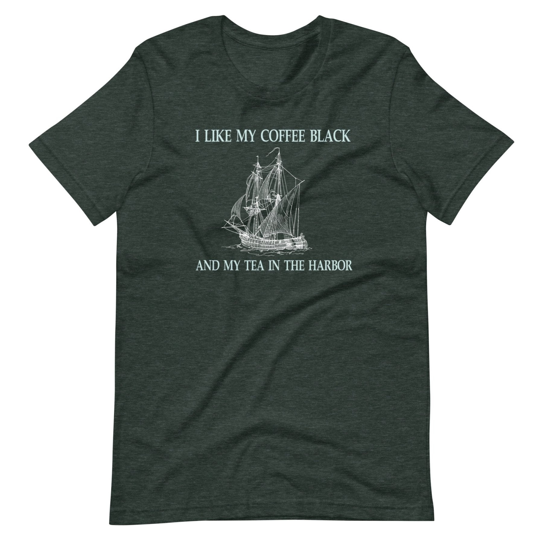 I Like My Coffee Black and Tea in The Harbor Shirt