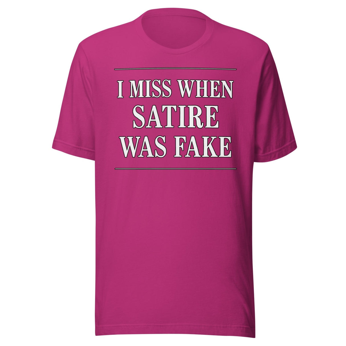 I Miss When Satire Was Fake Shirt