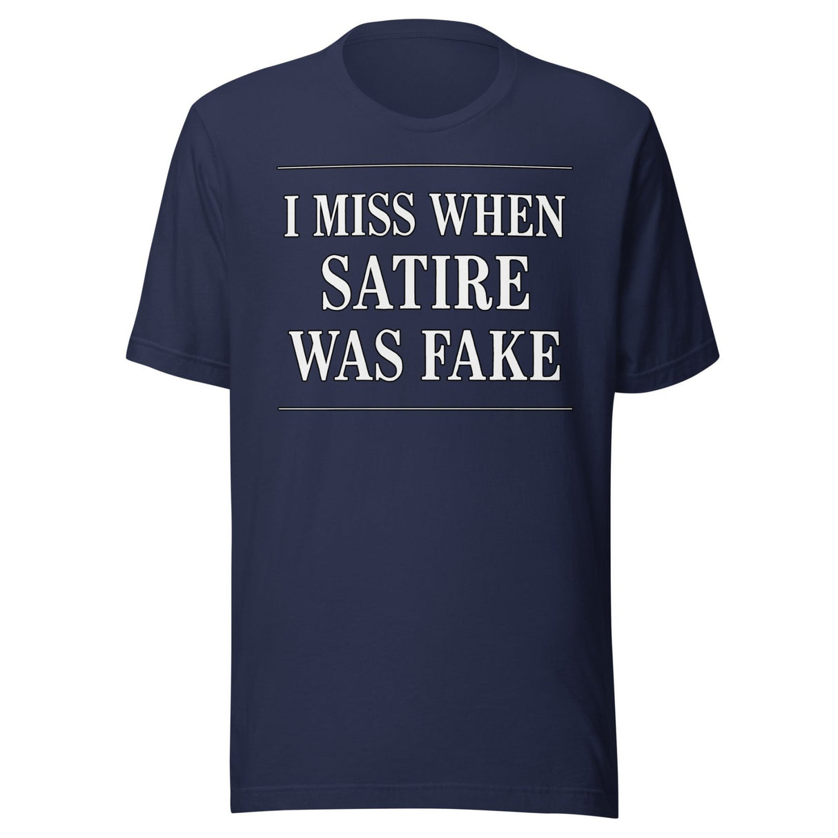 I Miss When Satire Was Fake Shirt