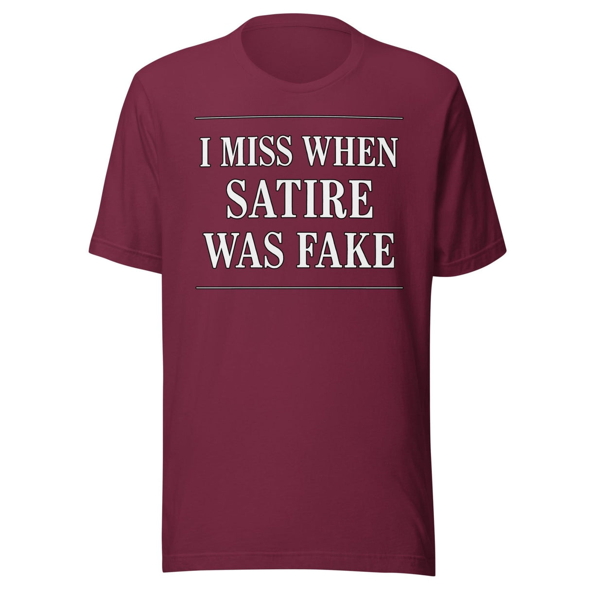 I Miss When Satire Was Fake Shirt