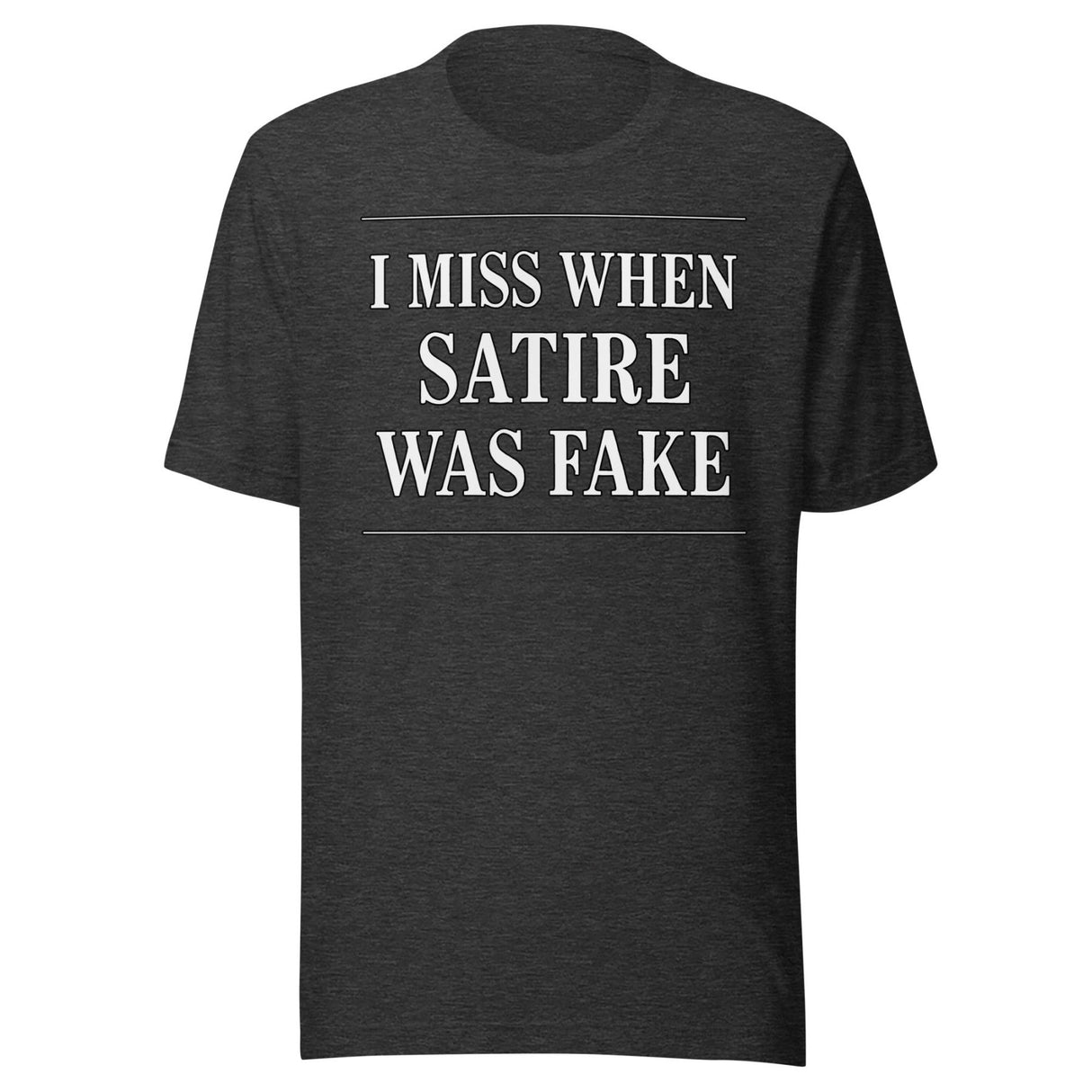 I Miss When Satire Was Fake Shirt