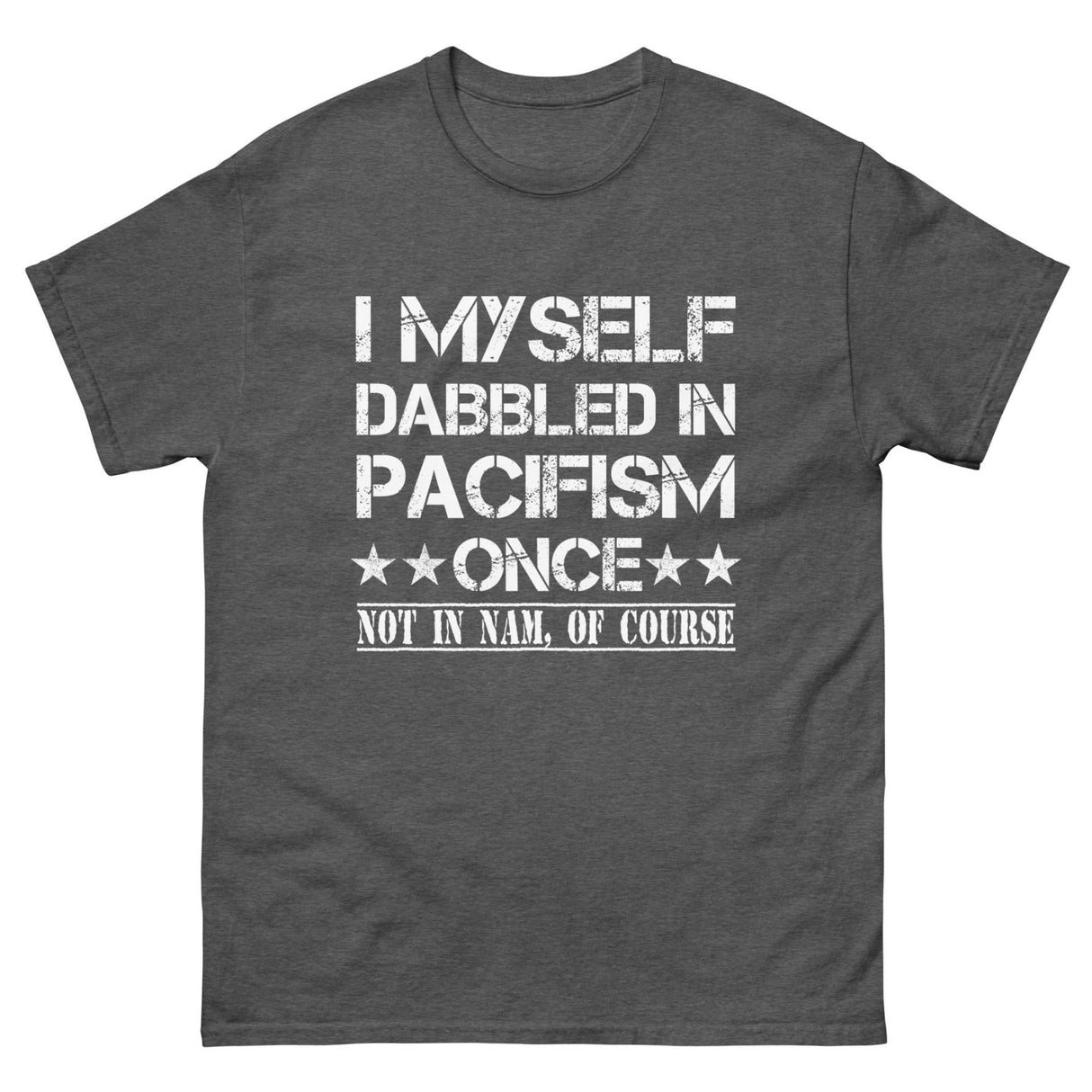 I Myself Dabbled in Pacifism Once Heavy Cotton Shirt