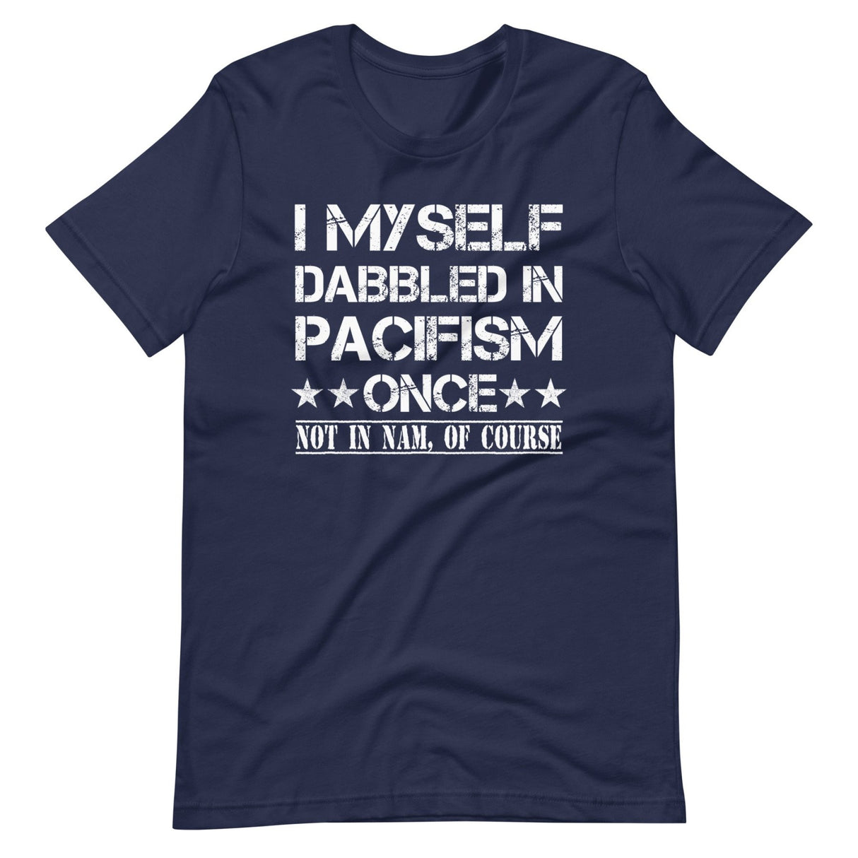 I Myself Dabbled In Pacifism Once Shirt