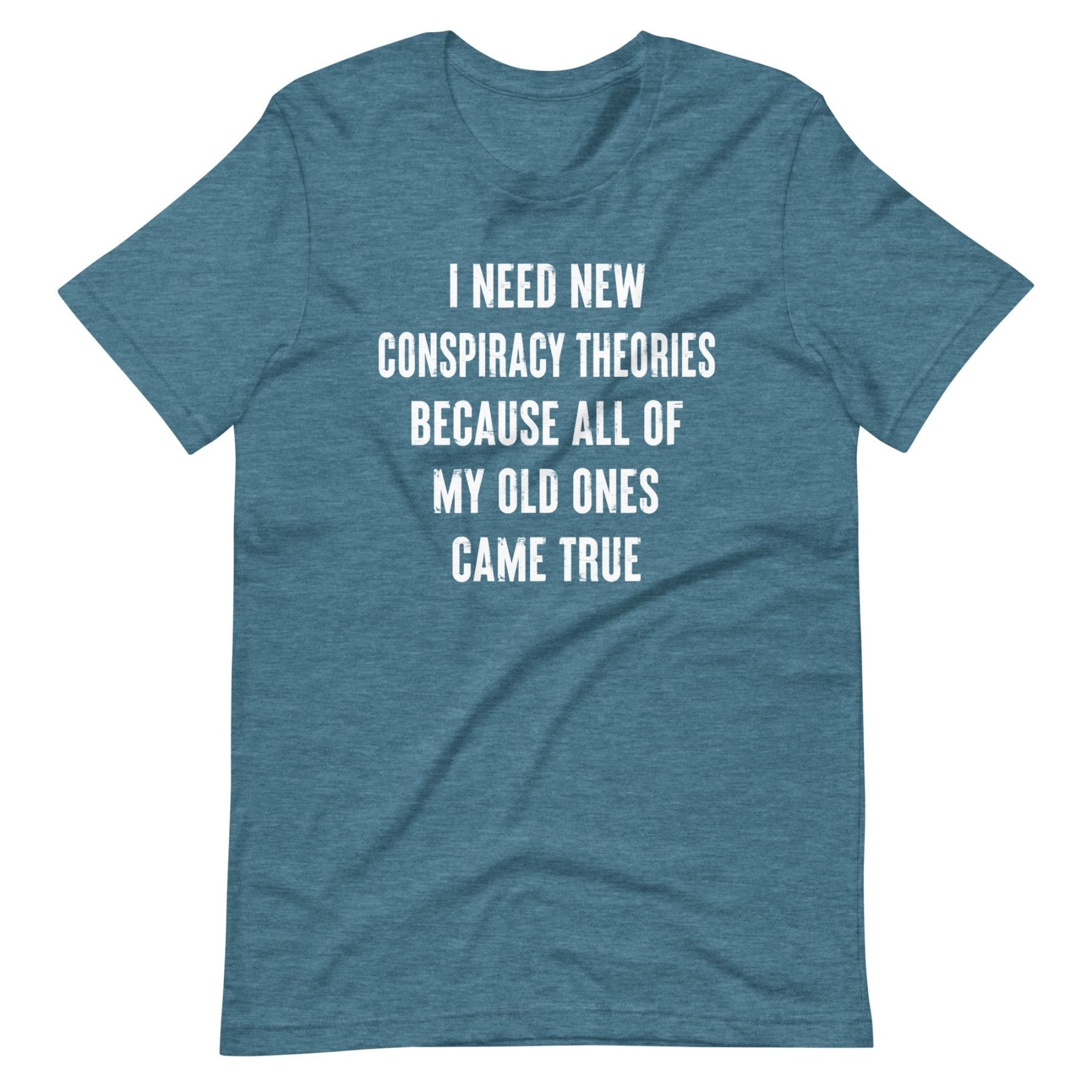 I Need New Conspiracy Theories Shirt