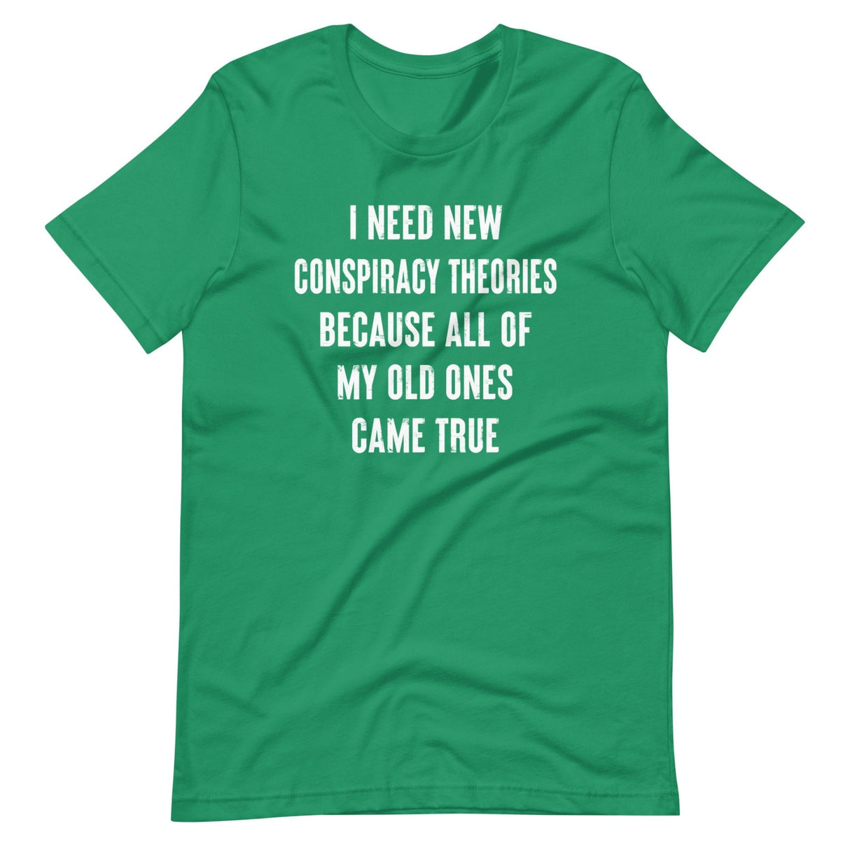 I Need New Conspiracy Theories Shirt
