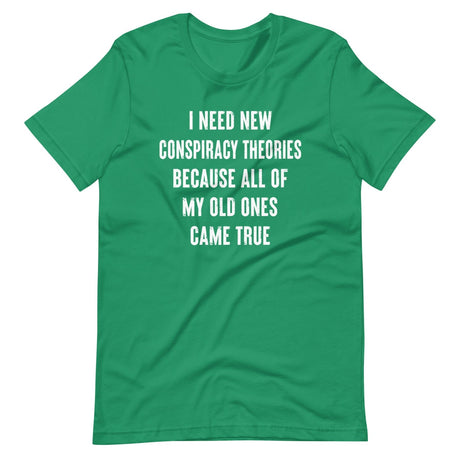 I Need New Conspiracy Theories Shirt