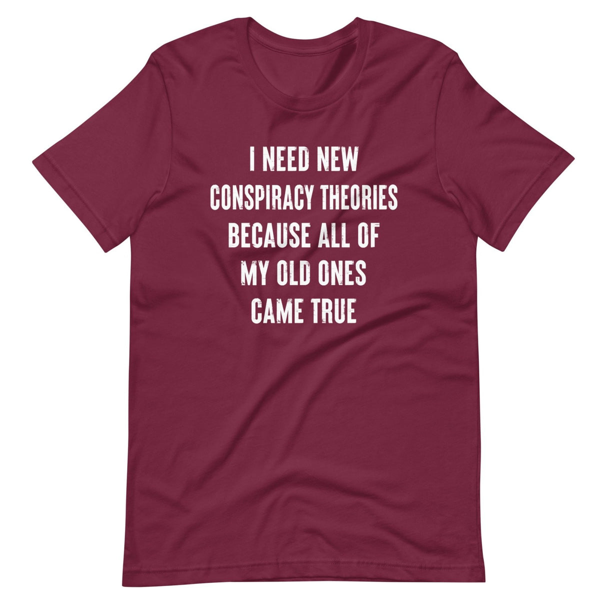 I Need New Conspiracy Theories Shirt