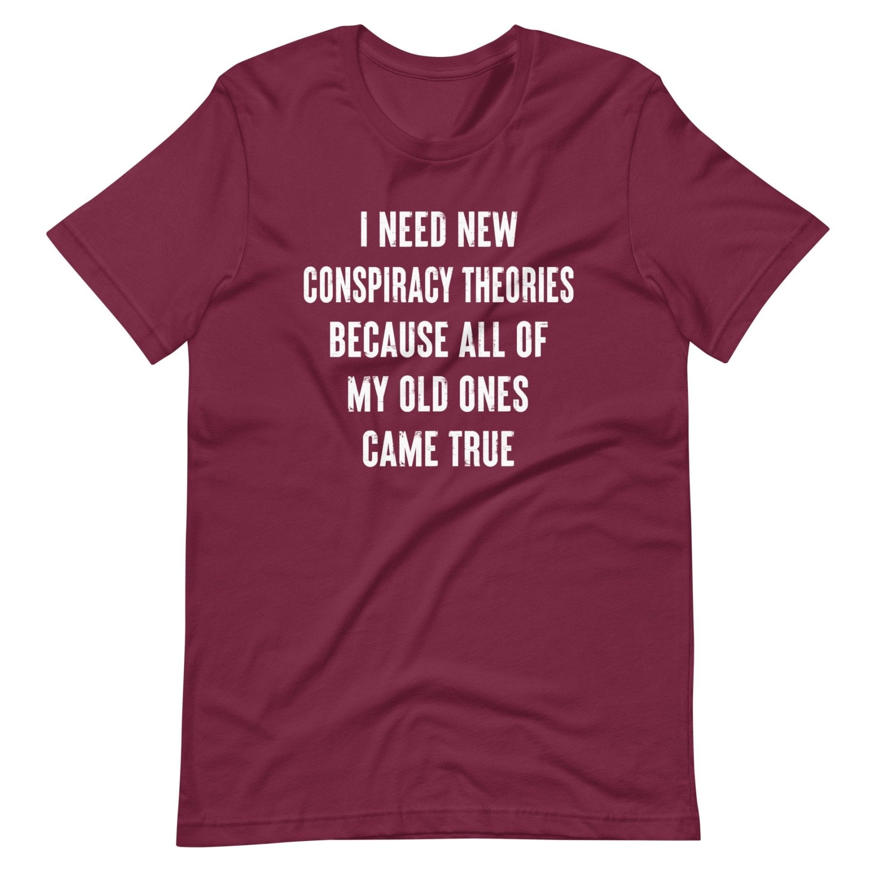 I Need New Conspiracy Theories Shirt