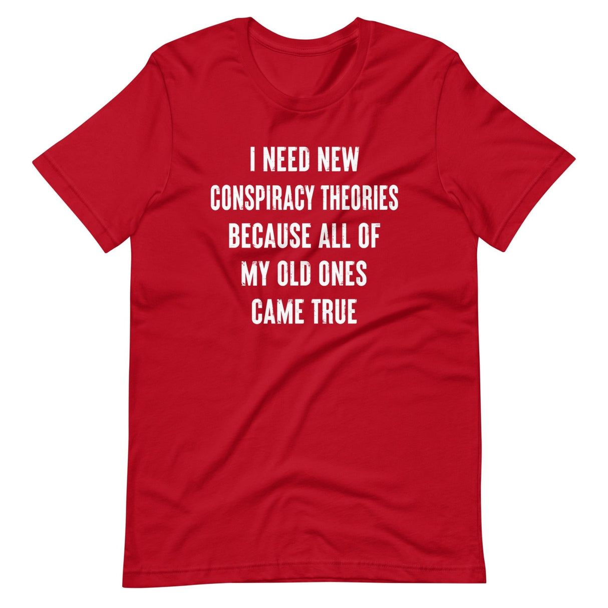 I Need New Conspiracy Theories Shirt