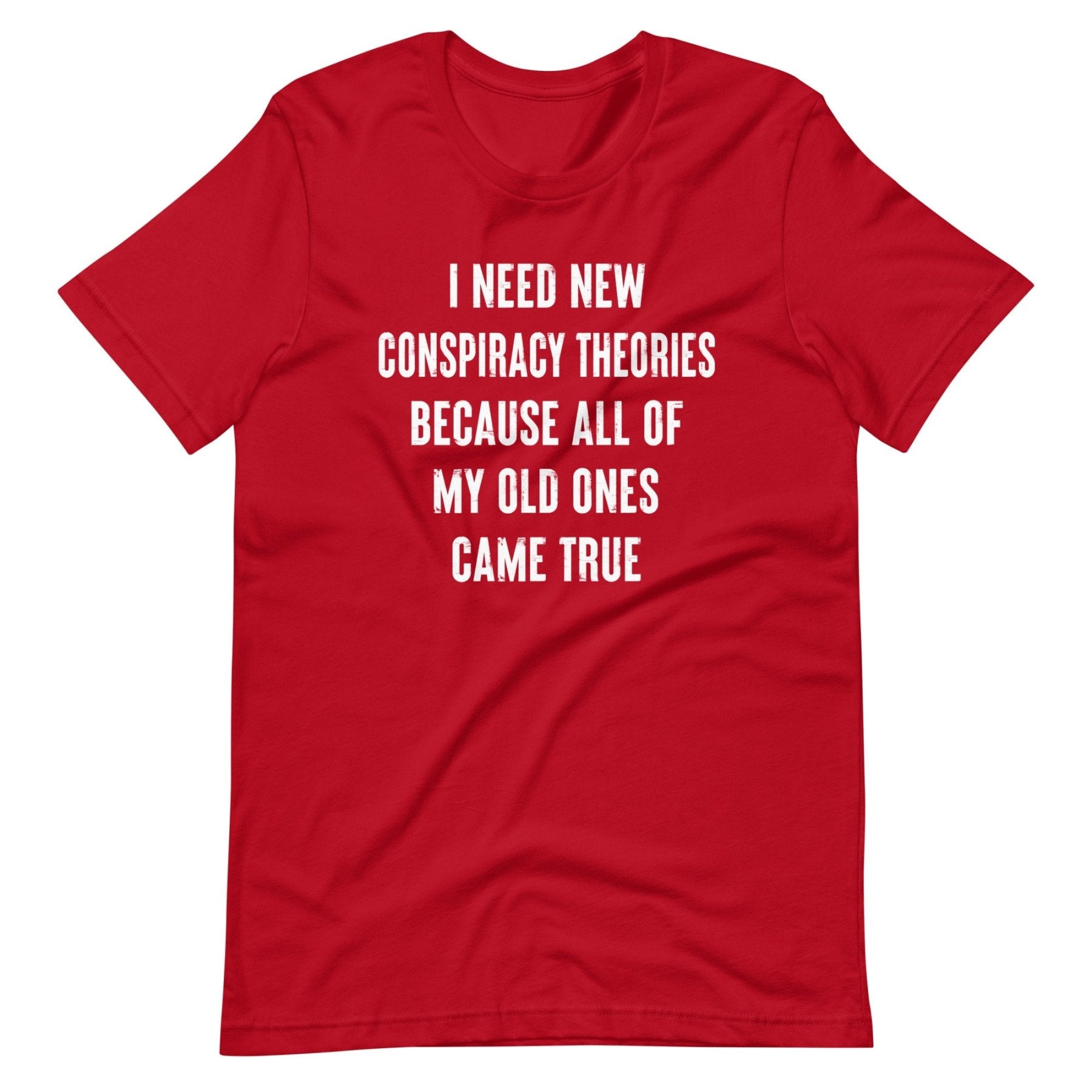 I Need New Conspiracy Theories Shirt