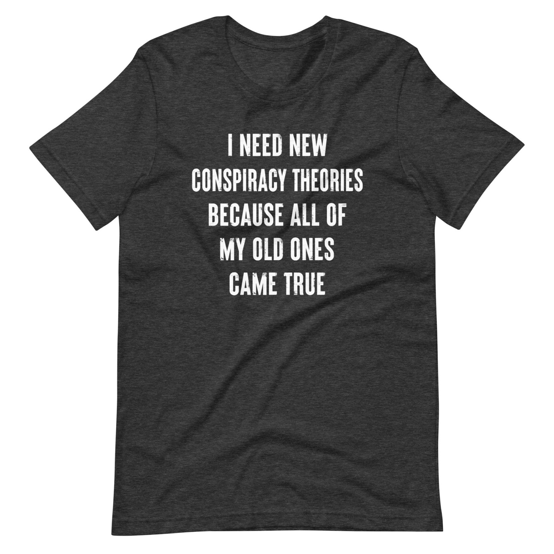 I Need New Conspiracy Theories Shirt