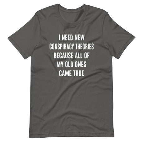 I Need New Conspiracy Theories Shirt