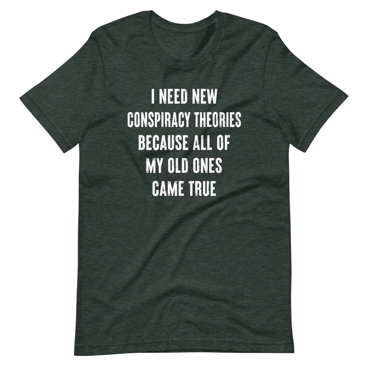 I Need New Conspiracy Theories Shirt