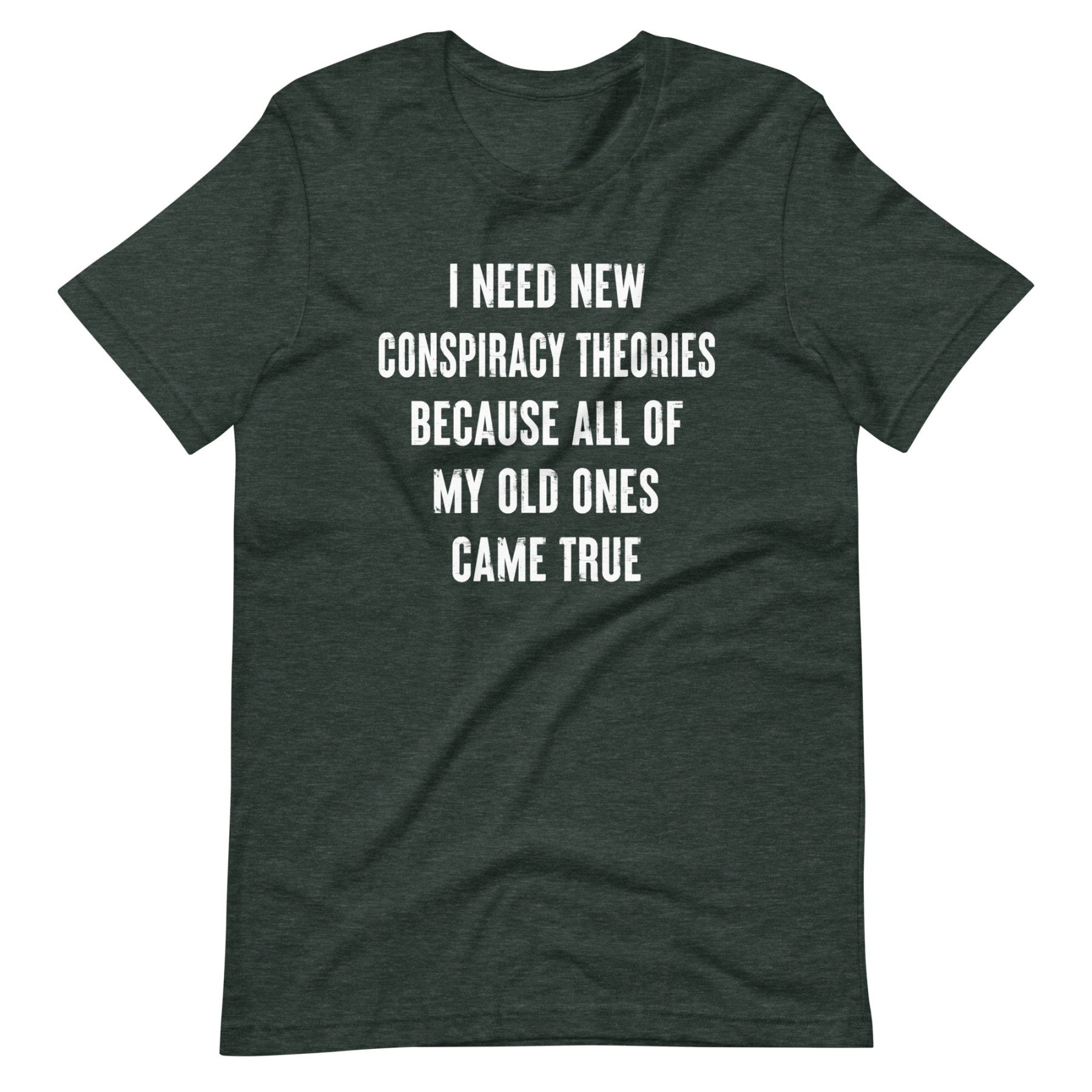 I Need New Conspiracy Theories Shirt