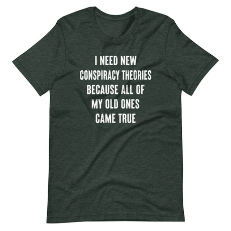 I Need New Conspiracy Theories Shirt