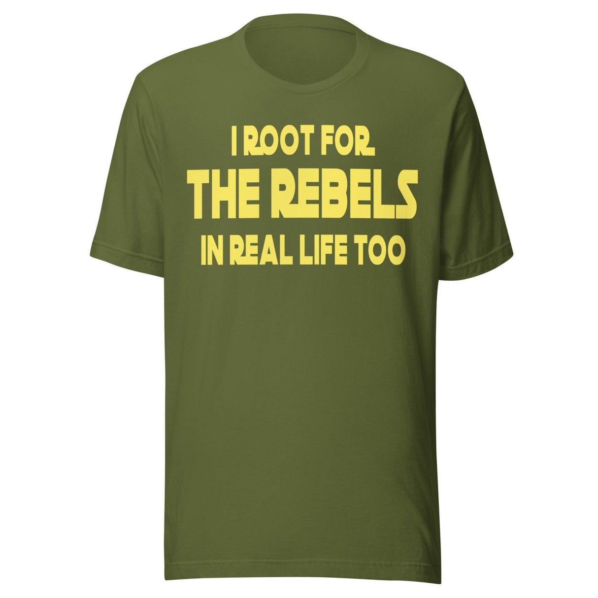 I Root For The Rebels In Real Life Too Shirt