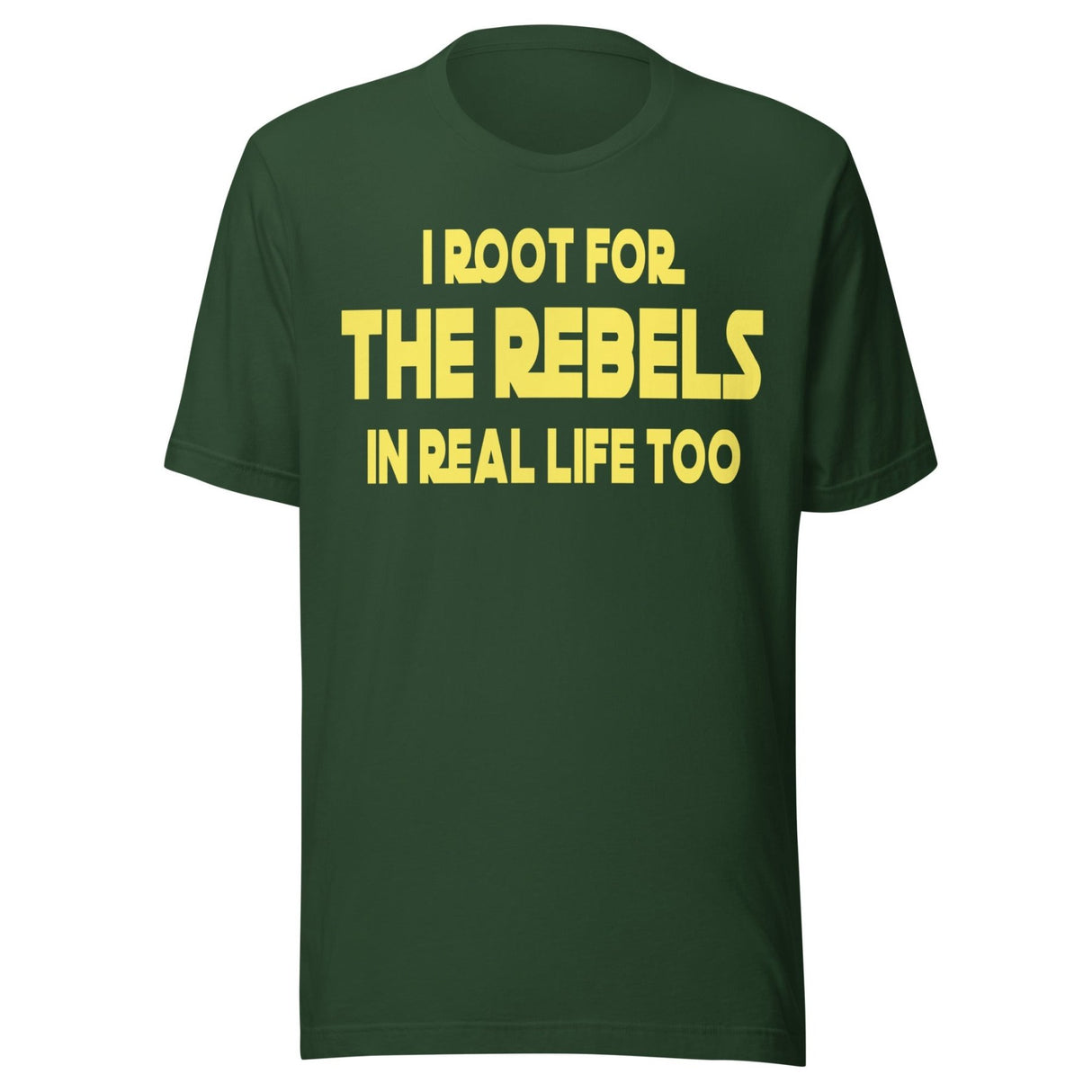 I Root For The Rebels In Real Life Too Shirt
