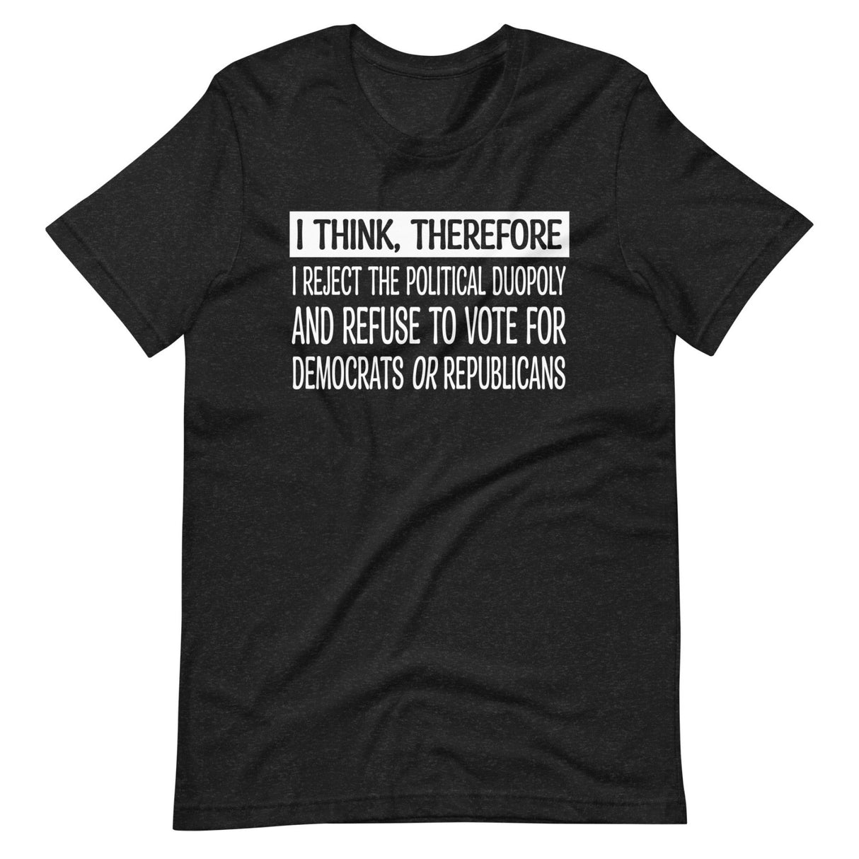 I Think Therefore I Reject The Duopoly Shirt