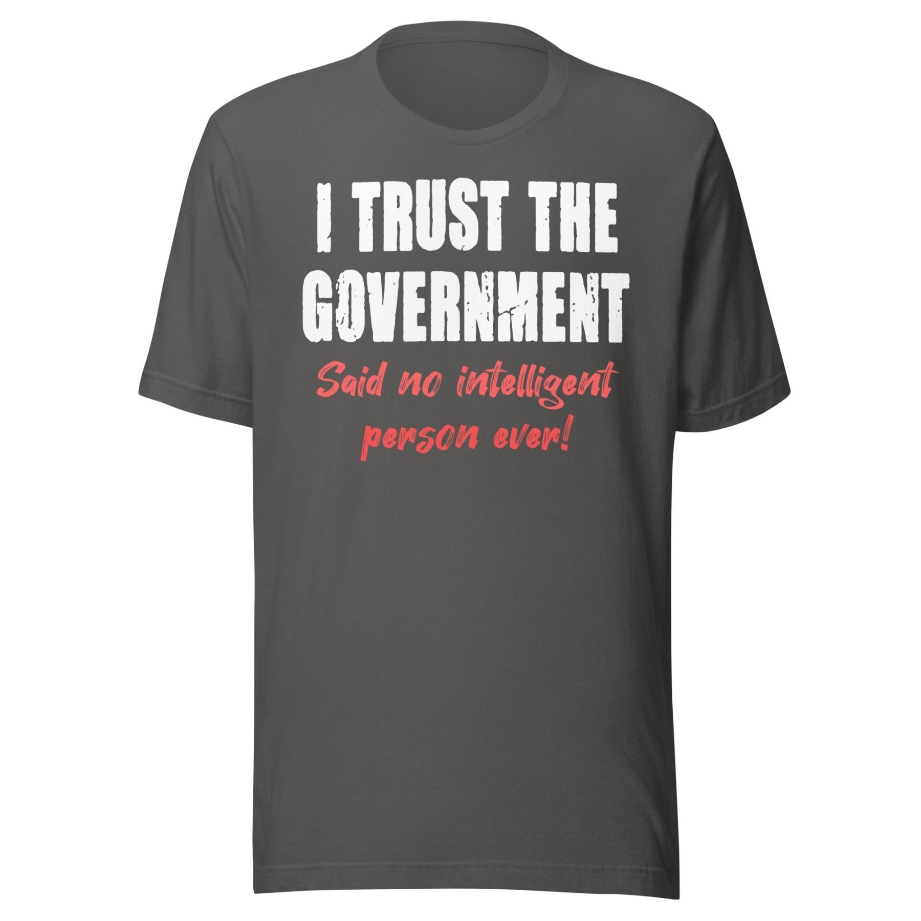 I Trust The Government Said No One Ever Shirt