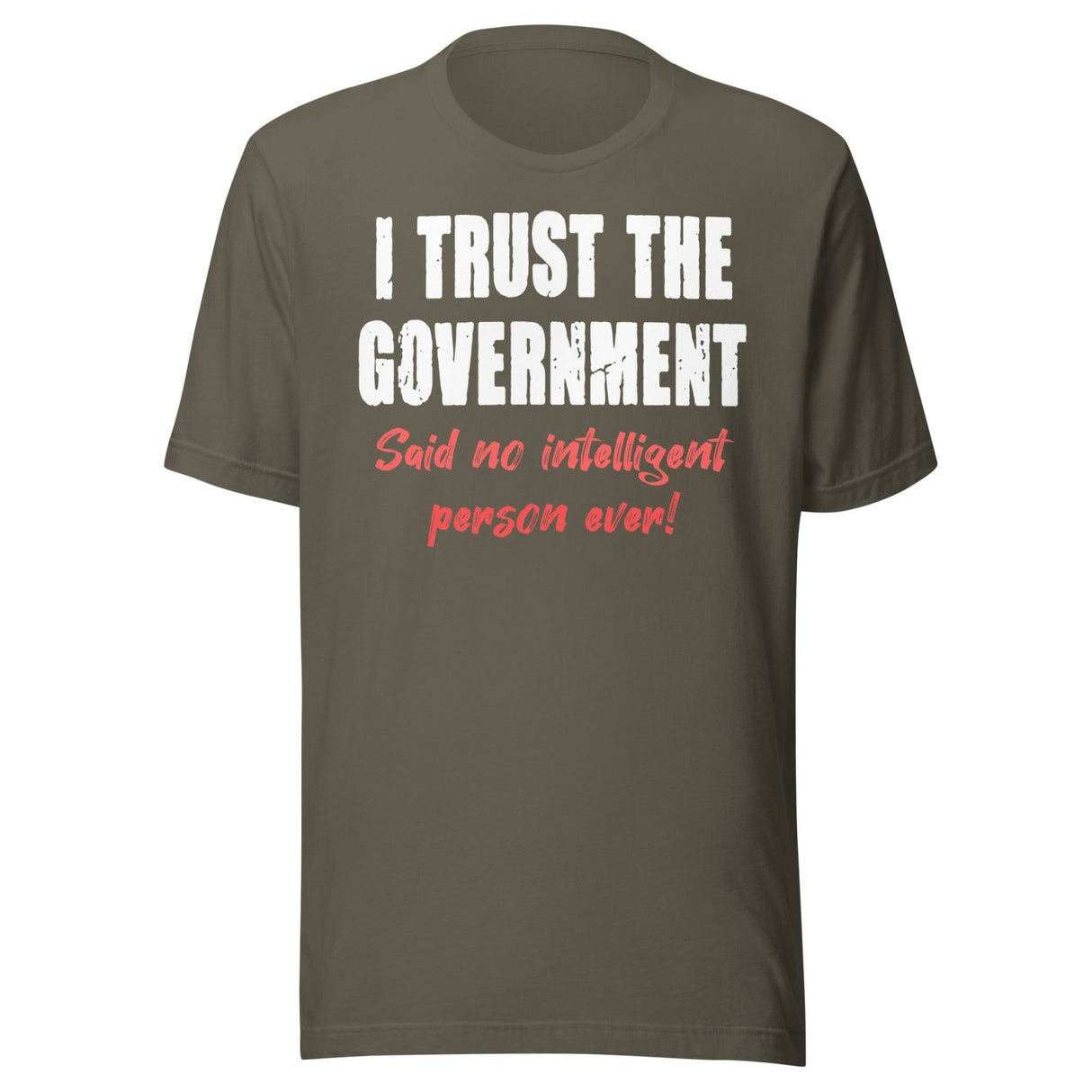 I Trust The Government Said No One Ever Shirt