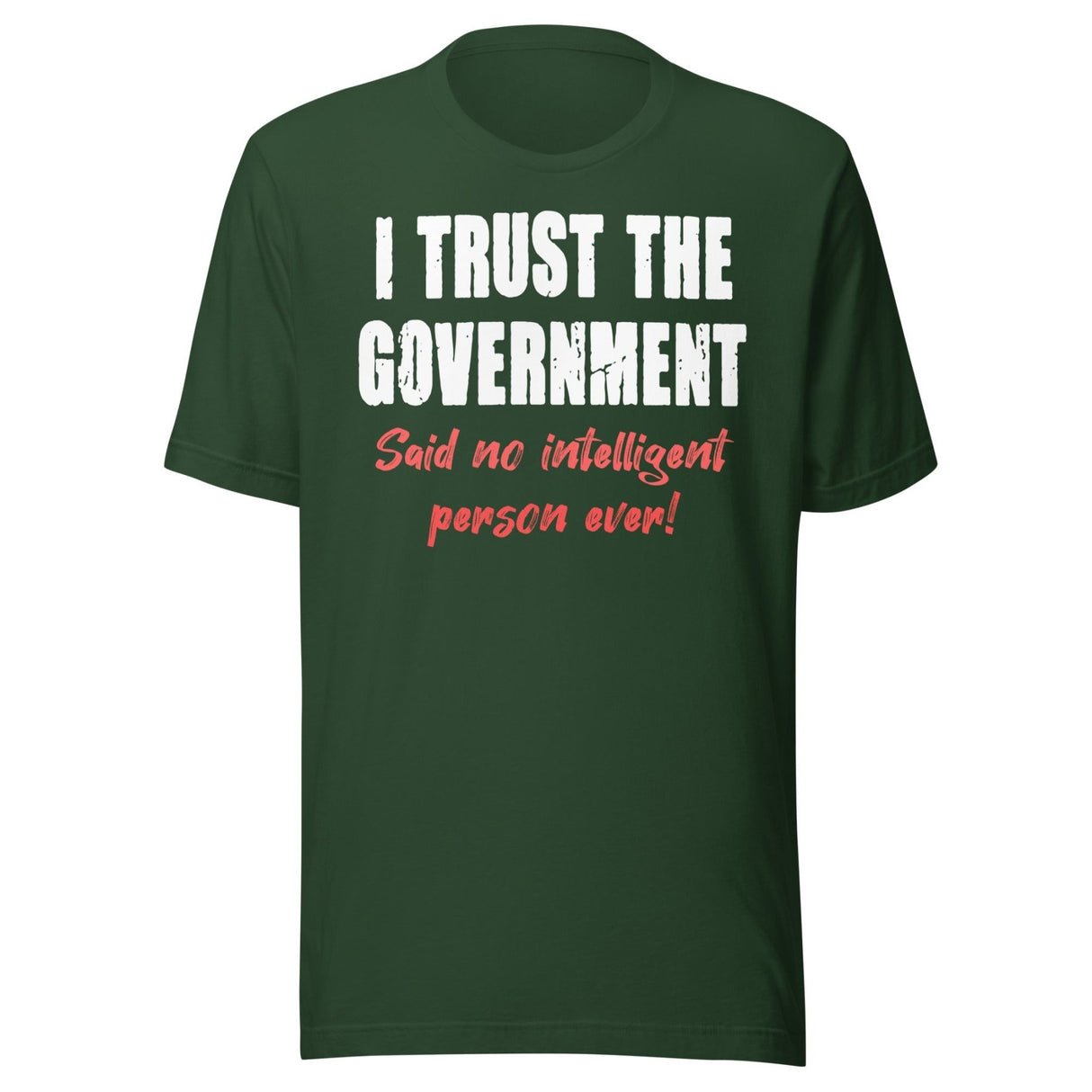 I Trust The Government Said No One Ever Shirt