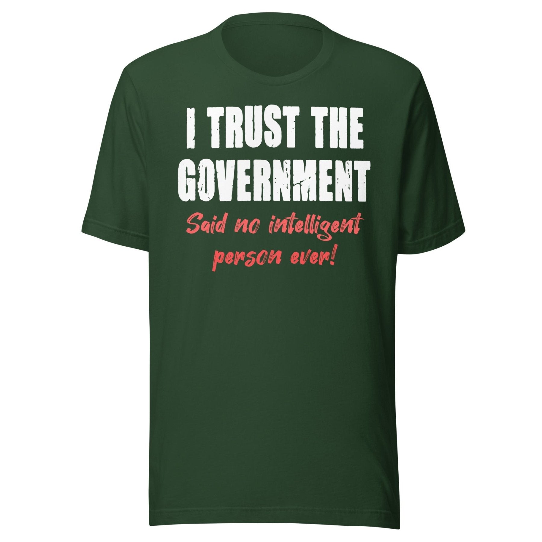 I Trust The Government Said No One Ever Shirt