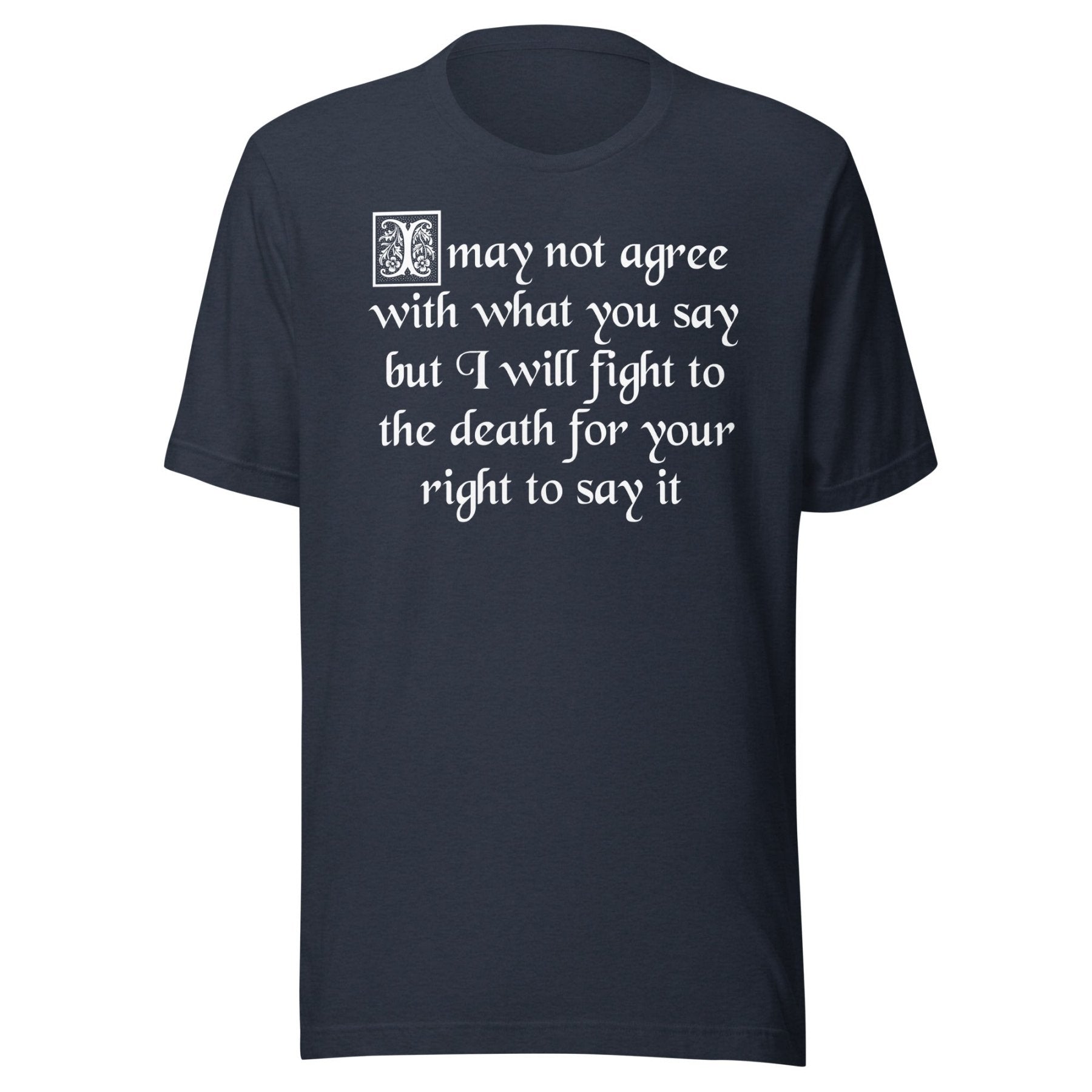 I Will Fight To The Death Your Right To Say It Free Speech Shirt
