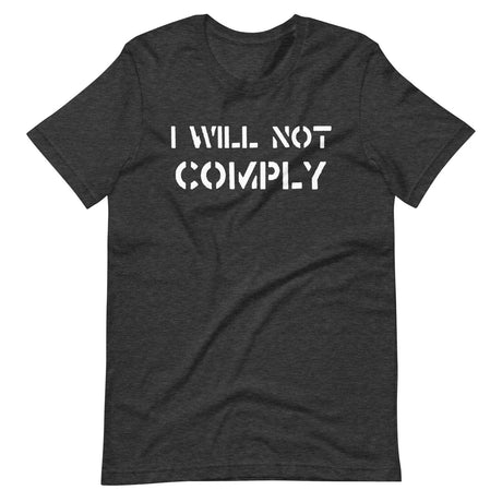 I Will Not Comply Shirt