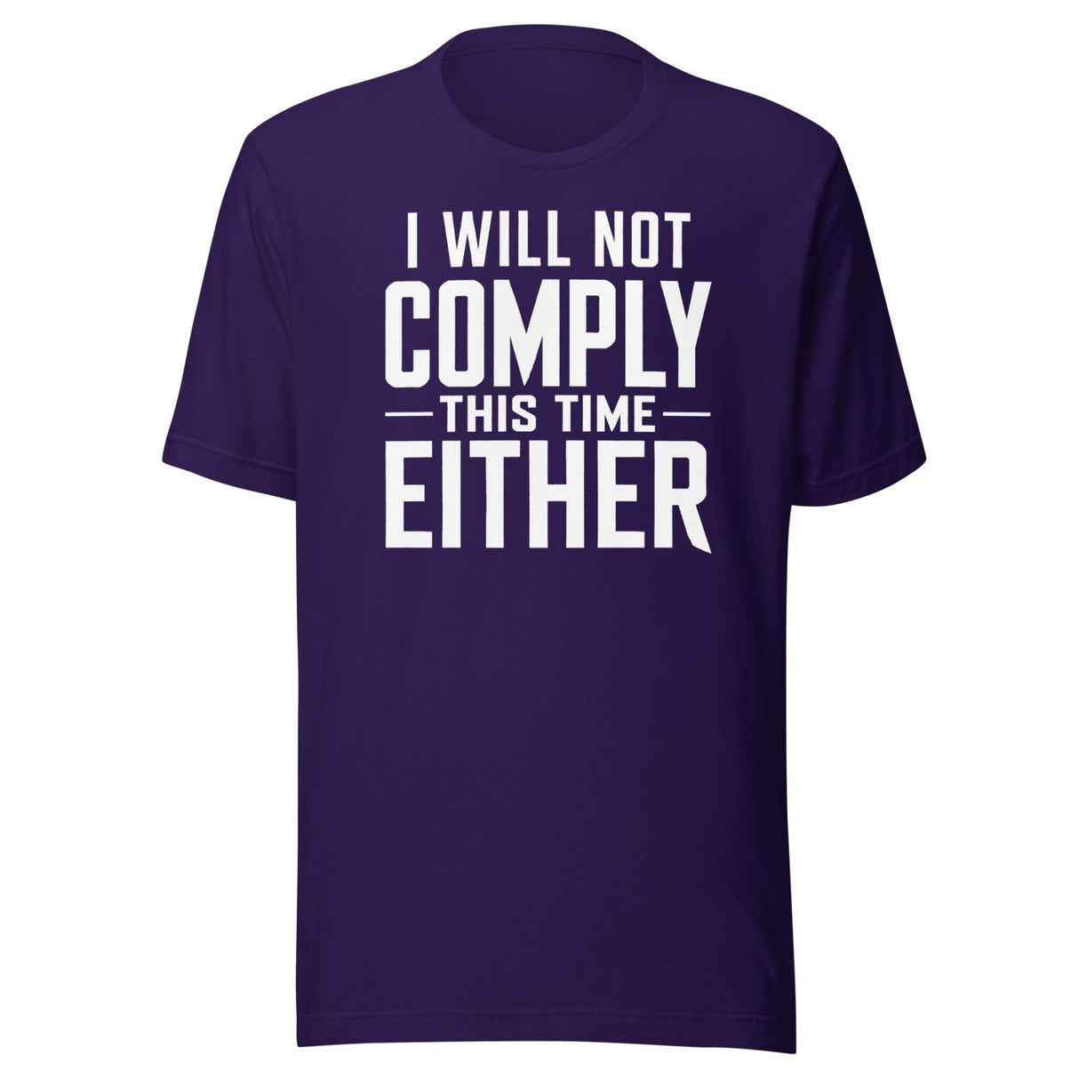 I Will Not Comply This Time Either shirt