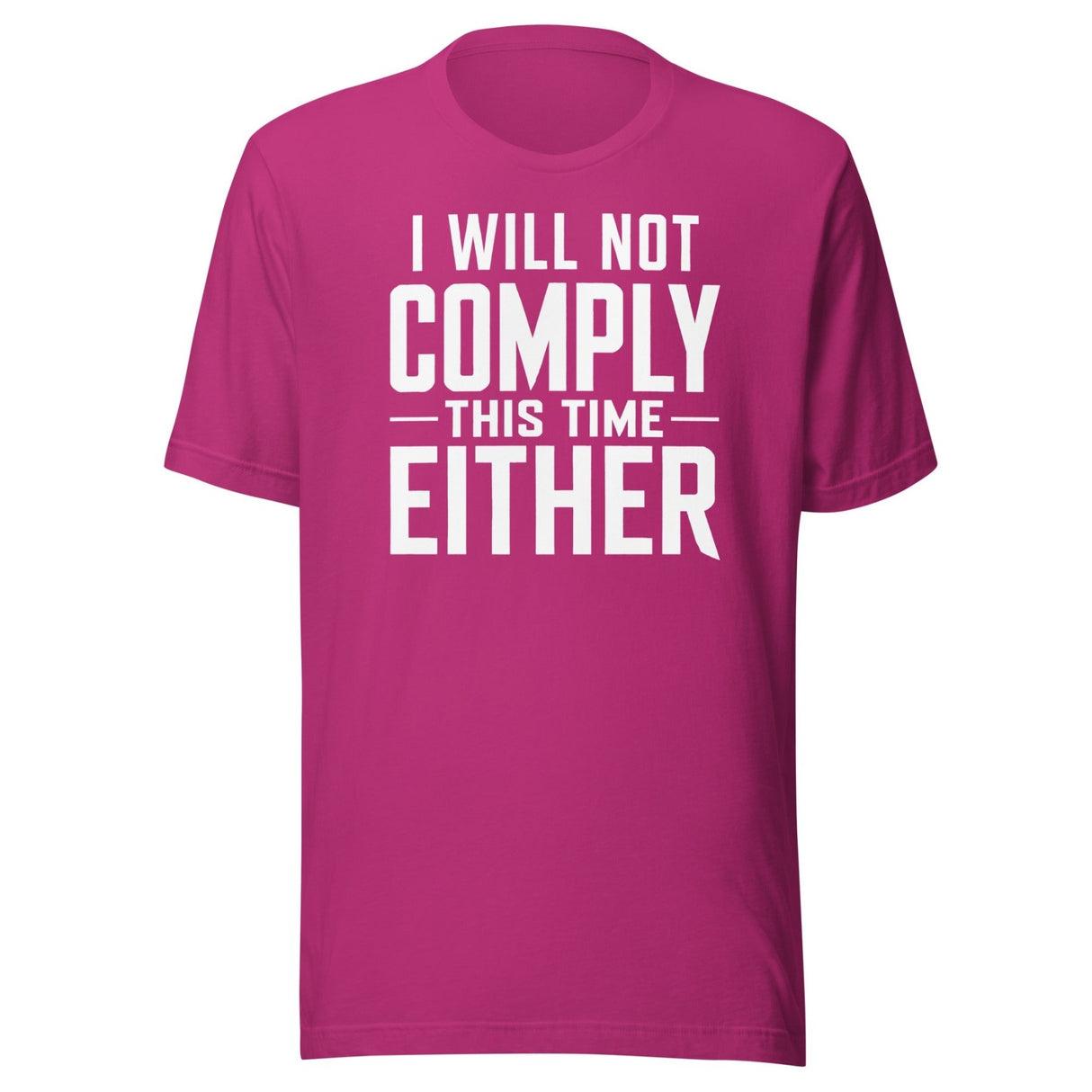I Will Not Comply This Time Either shirt