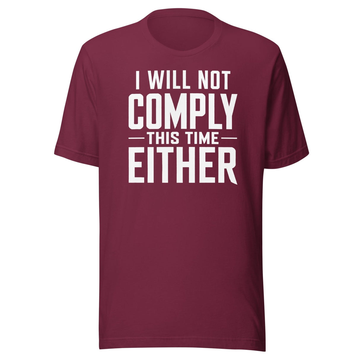 I Will Not Comply This Time Either shirt