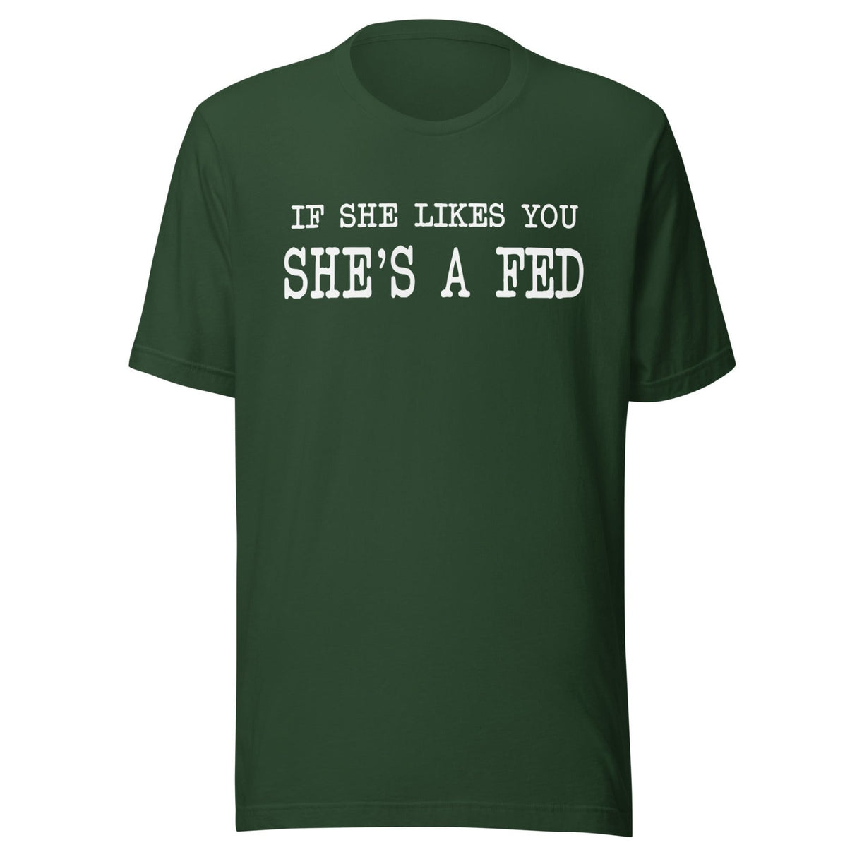 If She Likes You She's A Fed Shirt