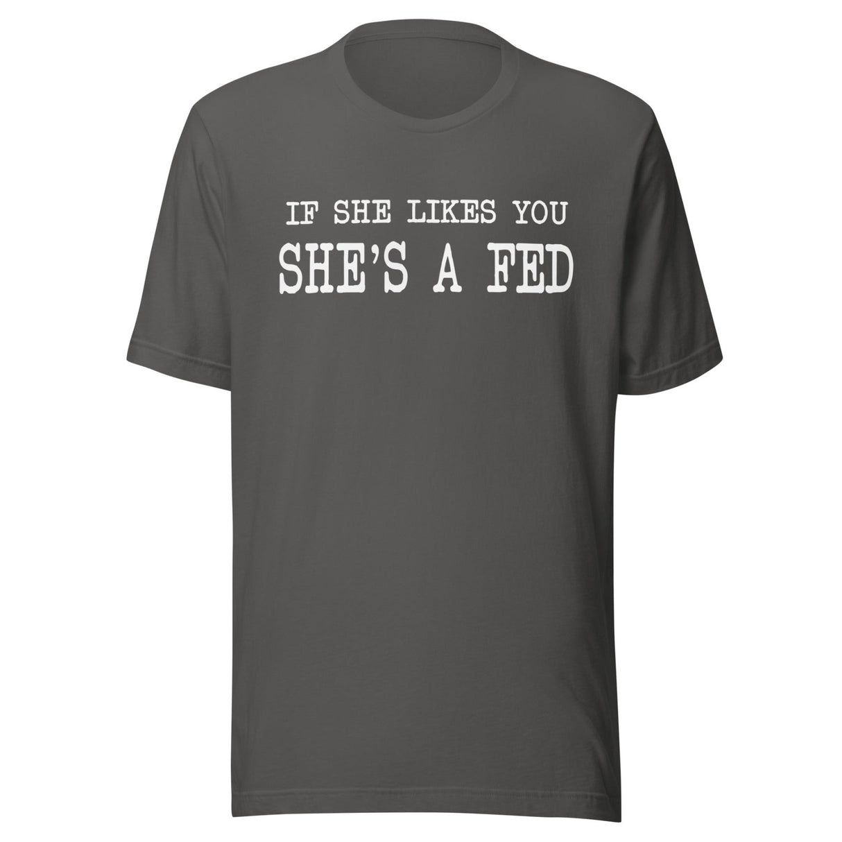 If She Likes You She's A Fed Shirt