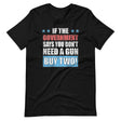 If The Government Says You Don't Need a Gun Buy Two Shirt