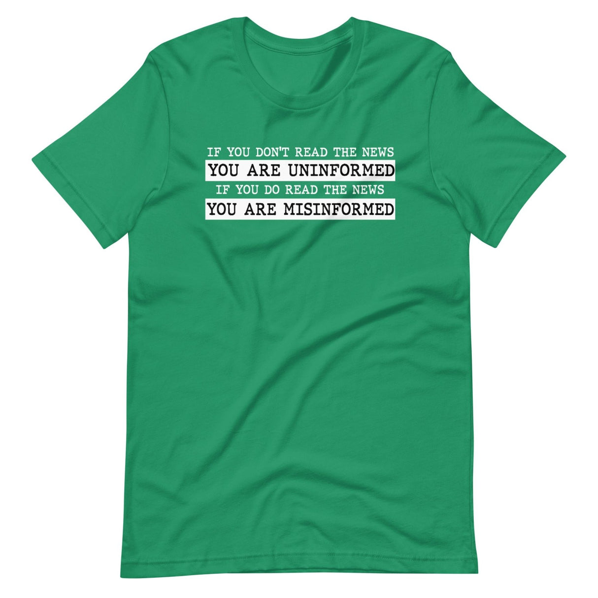 If You Read The News You Are Misinformed Shirt