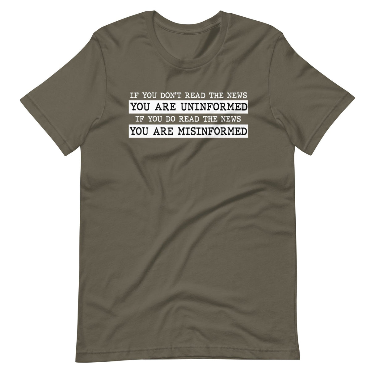 If You Read The News You Are Misinformed Shirt