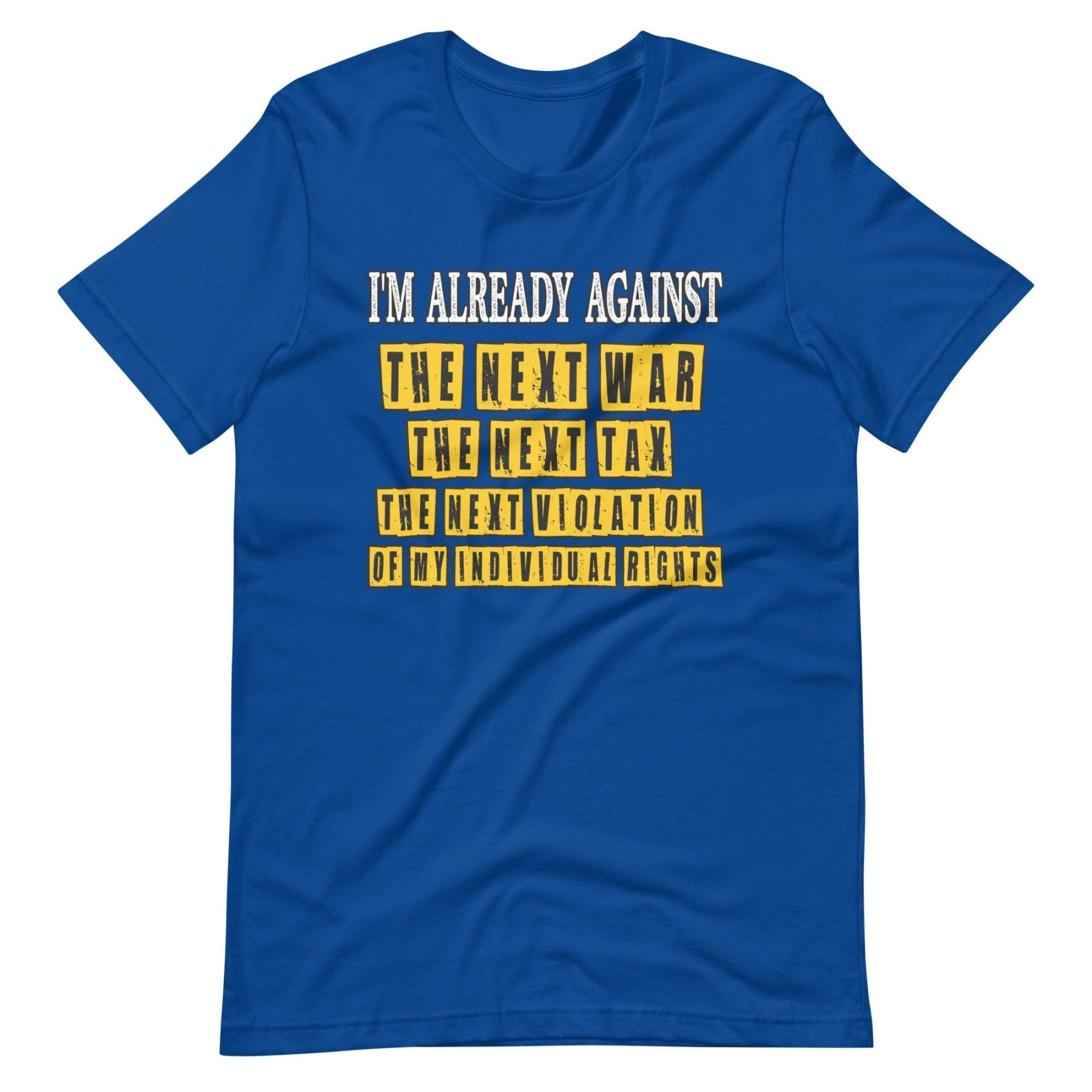 I'm Already Against The Next War Shirt