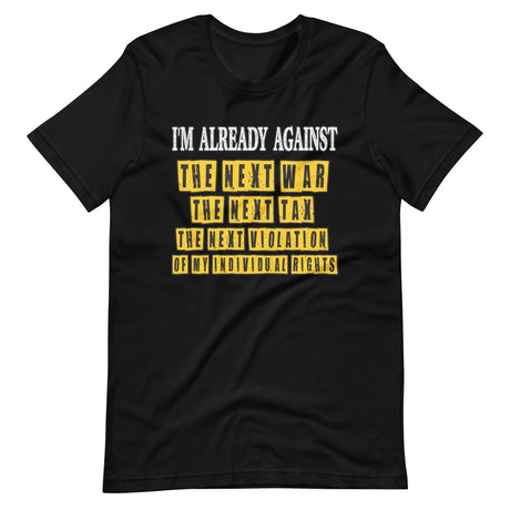 I'm Already Against The Next War Shirt