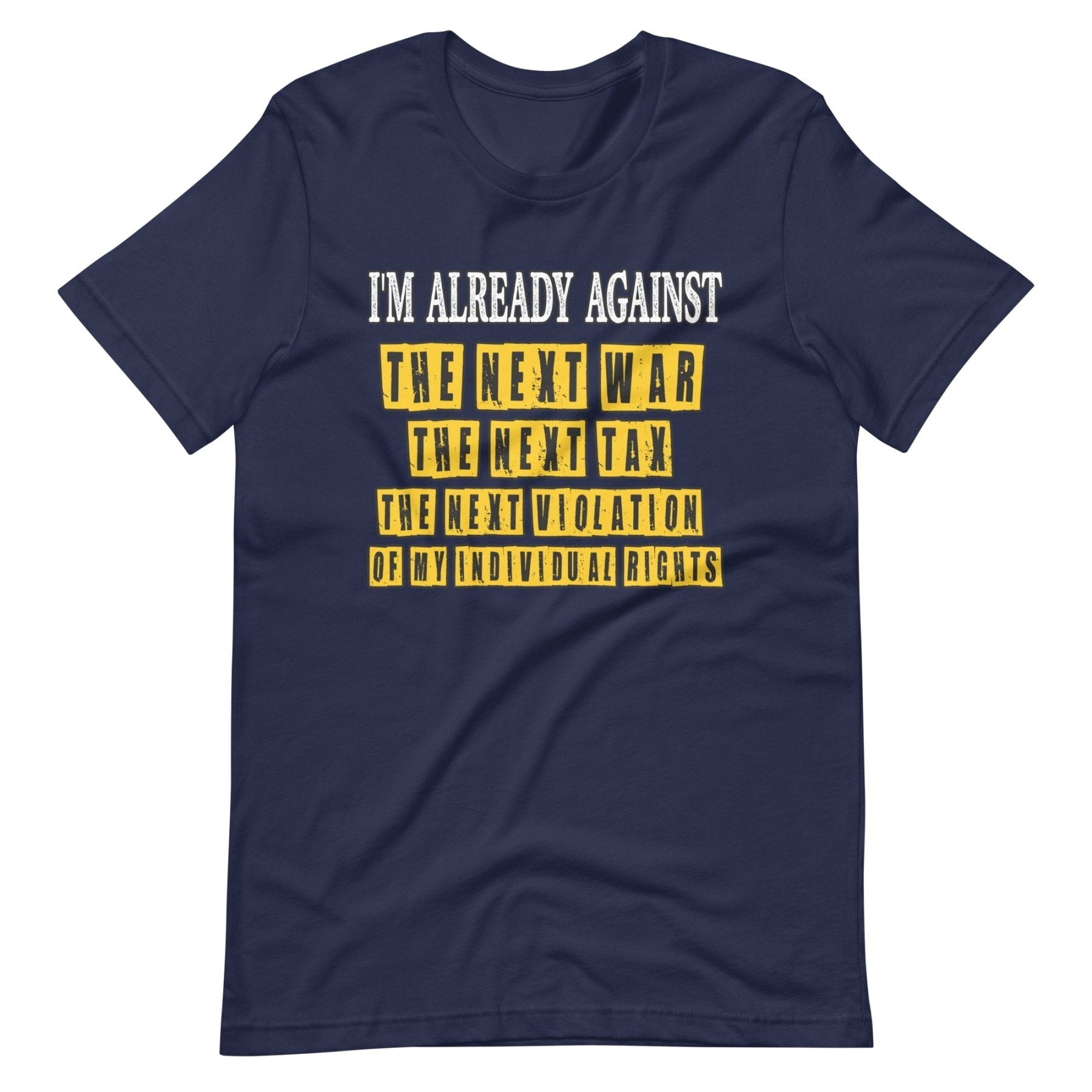 I'm Already Against The Next War Shirt