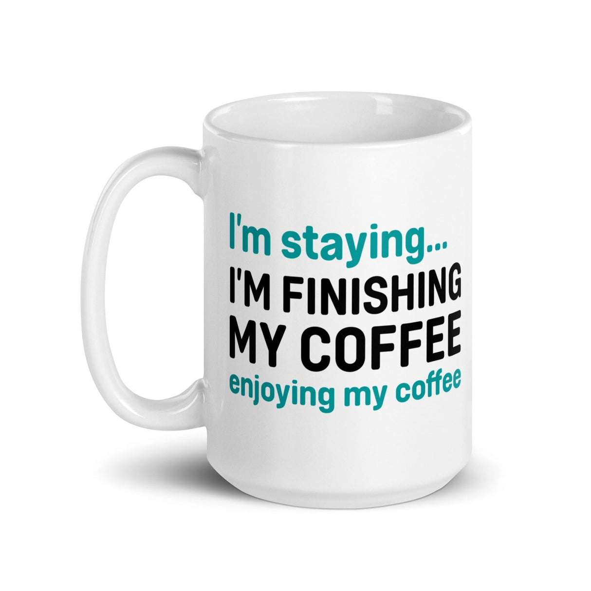 I'm Finishing My Coffee Mug
