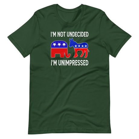 I'm Not Undecided I'm Unimpressed Shirt