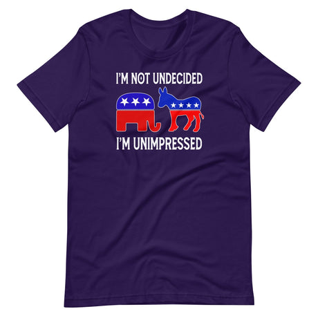 I'm Not Undecided I'm Unimpressed Shirt