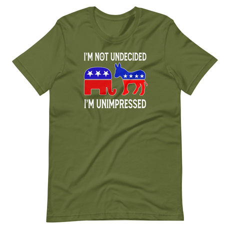I'm Not Undecided I'm Unimpressed Shirt