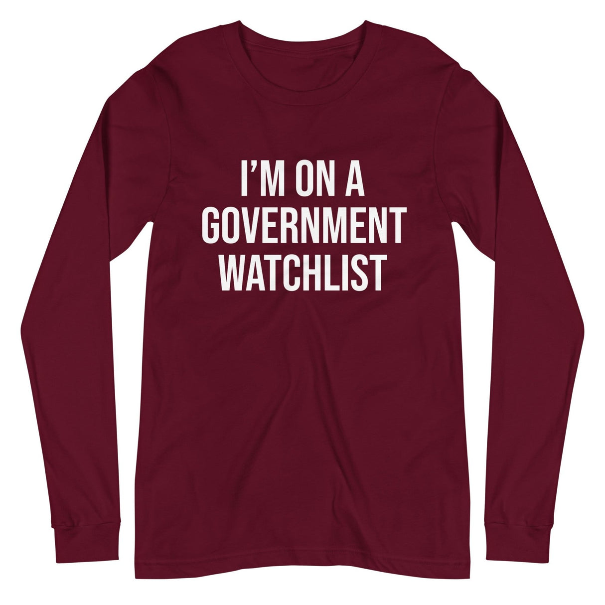 I'm On a Government Watchlist Long Sleeve Shirt