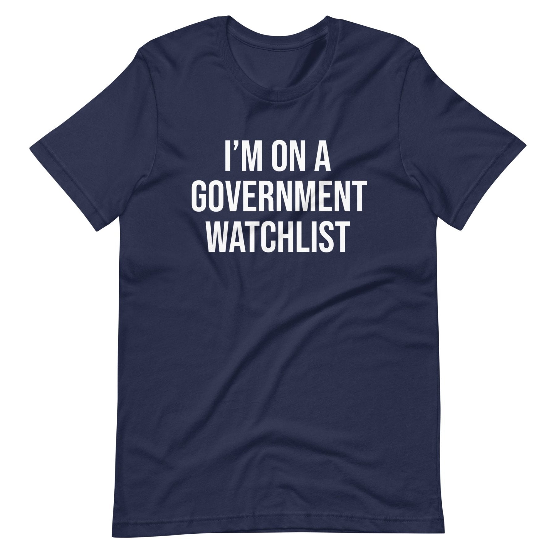 I'm On a Government Watchlist Shirt