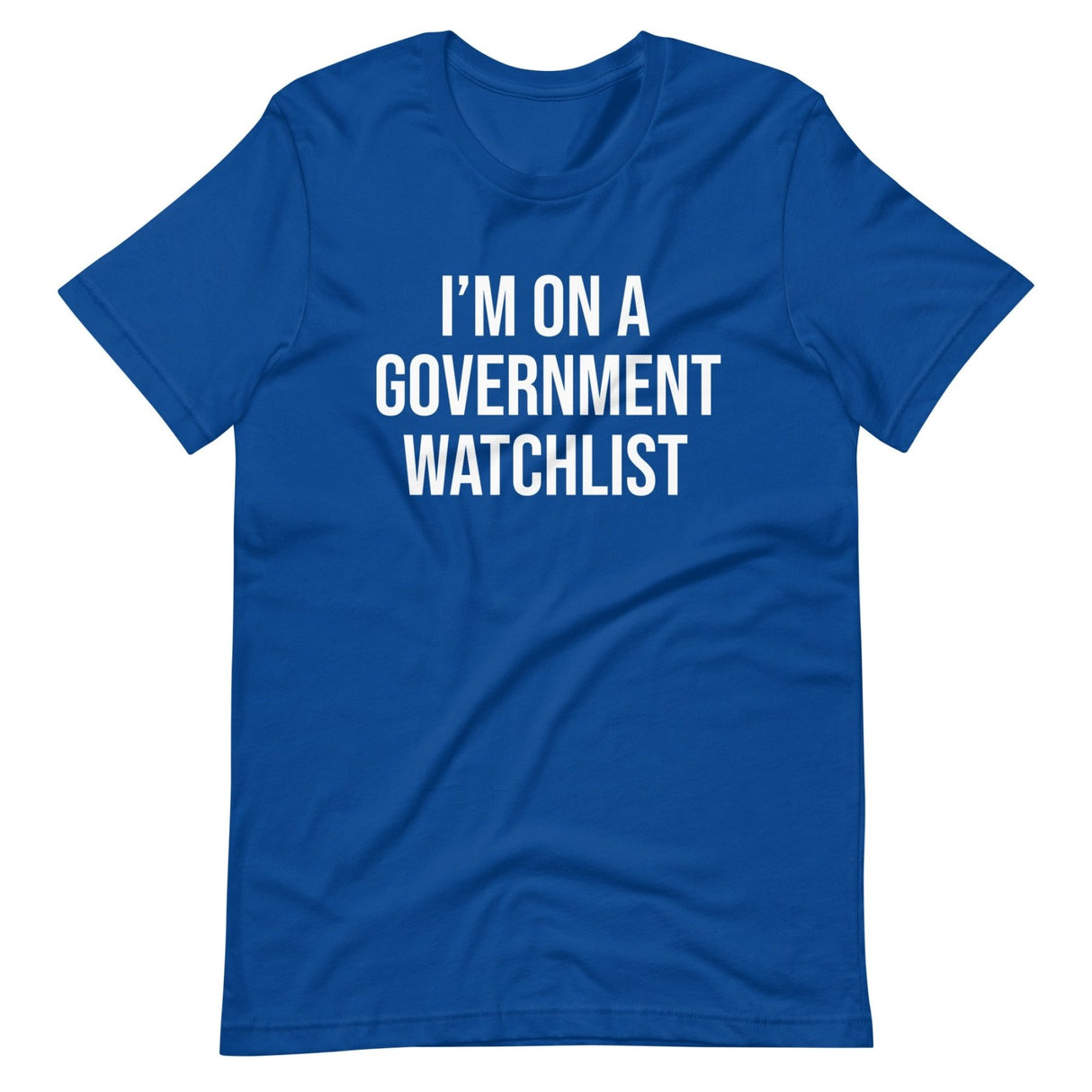 I'm On a Government Watchlist Shirt