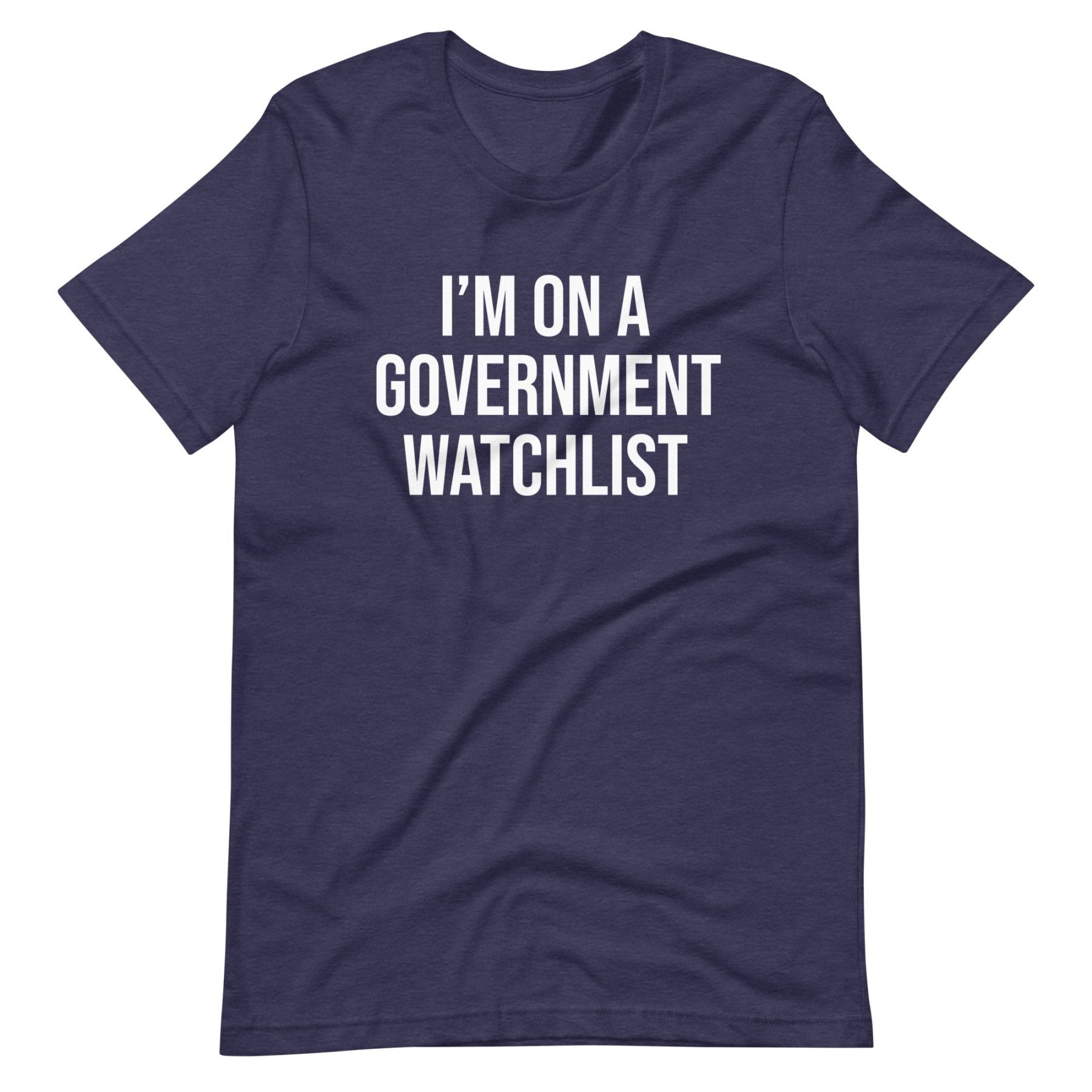 I'm On a Government Watchlist Shirt