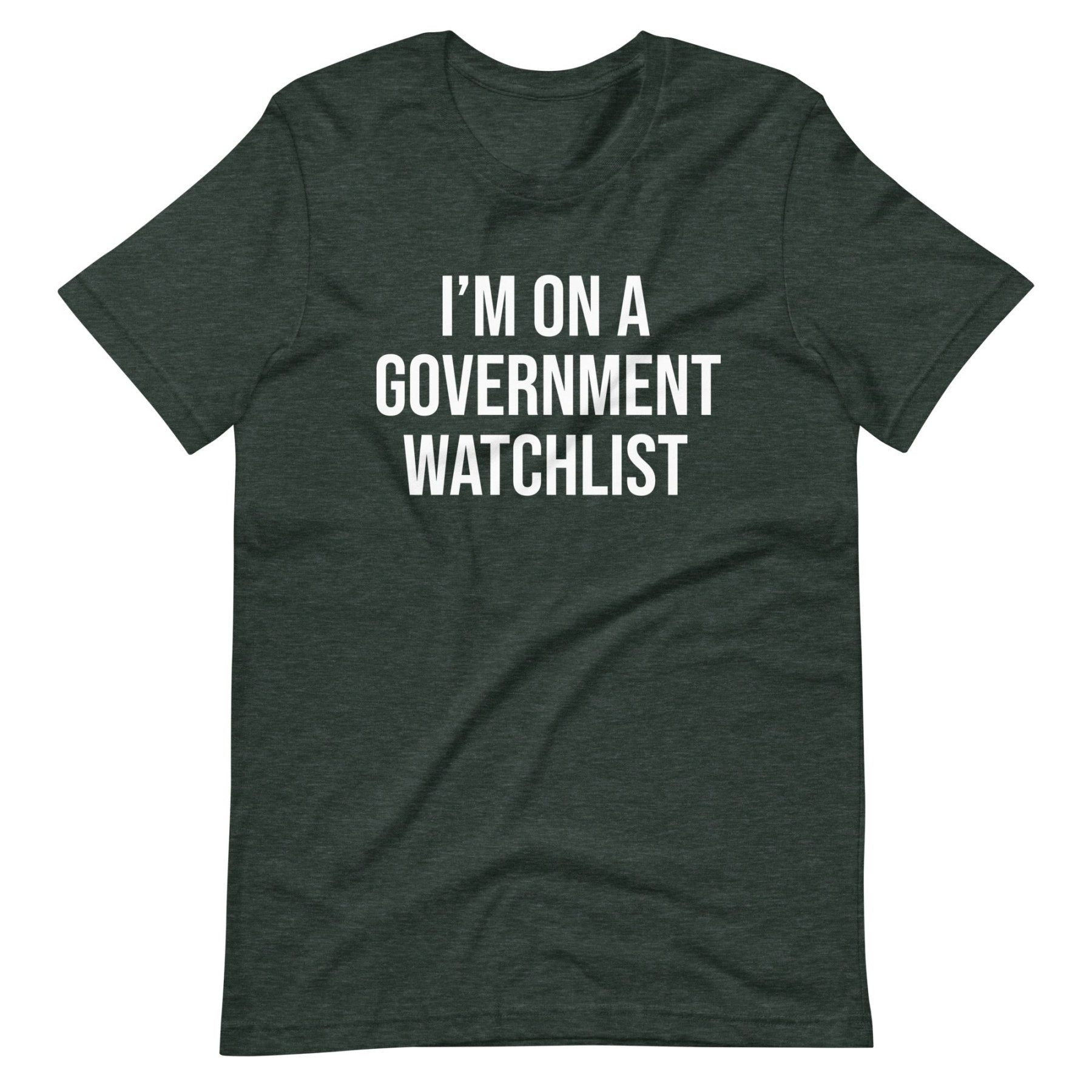 I'm On a Government Watchlist Shirt