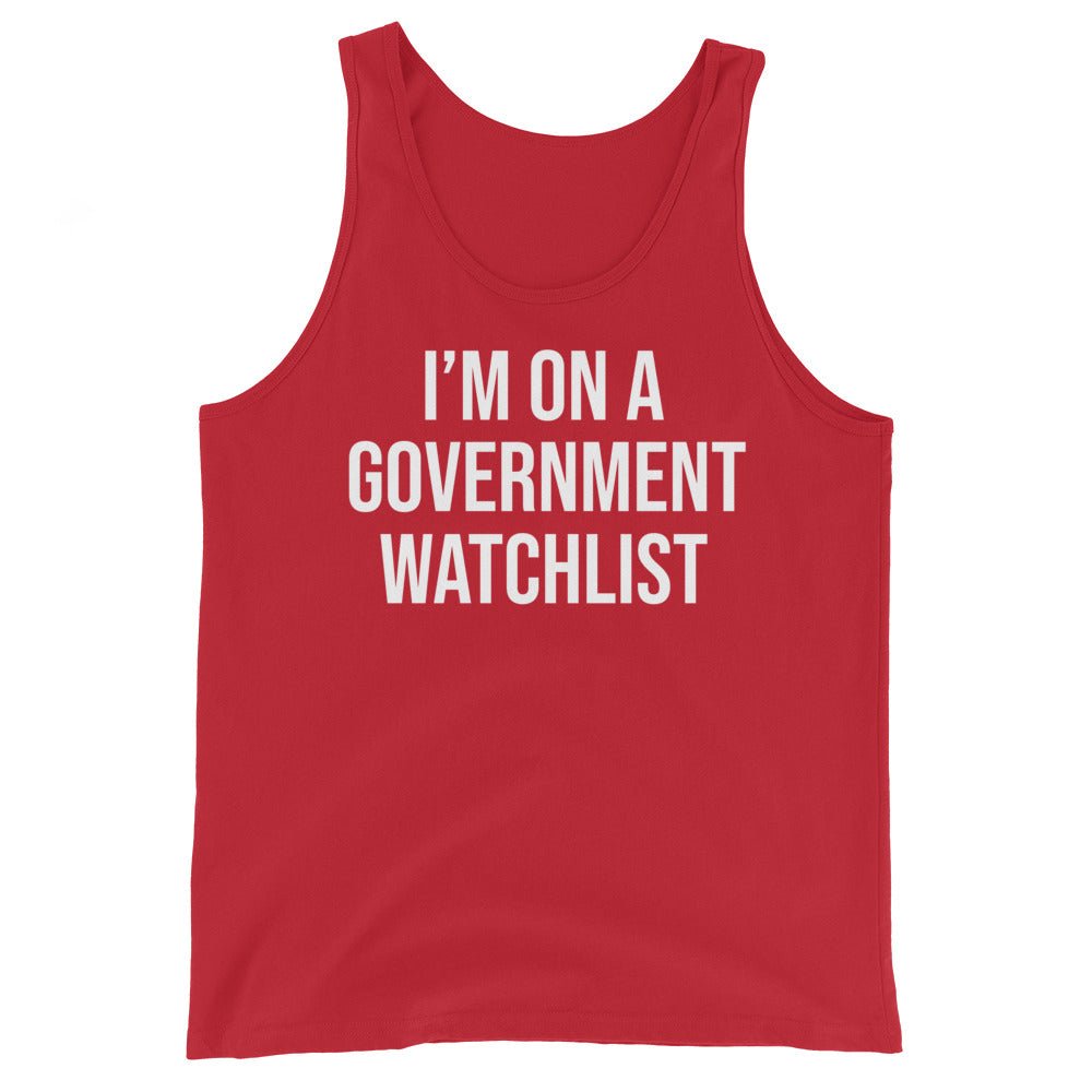 I'm On a Government Watchlist Tank Top